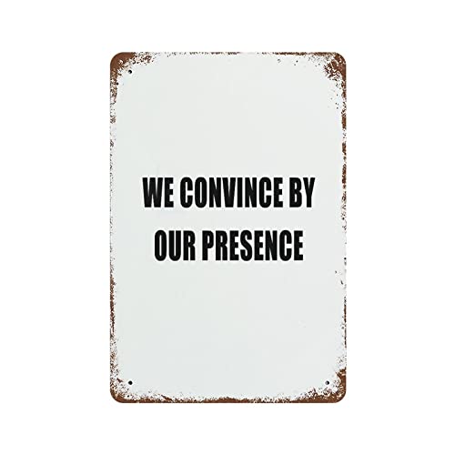Metal Signs We Convince by Our Presence Metall-Wandschild, Retro-Kunst, Vintage-inspiriertes Metallschild zum Aufhängen in Ihrer Hausbar, Garage oder Restaurant, 30,5 x 20,3 cm von lutieger