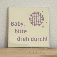 Fliese "Baby, Bitte Dreh Durch" - Gebrannt in Portugal, Beplottet Deutschland Fliese "Baby, Bitte Dreh Durch" - Gebrannt in Portugal, Beplottet Deutschland von miracelli