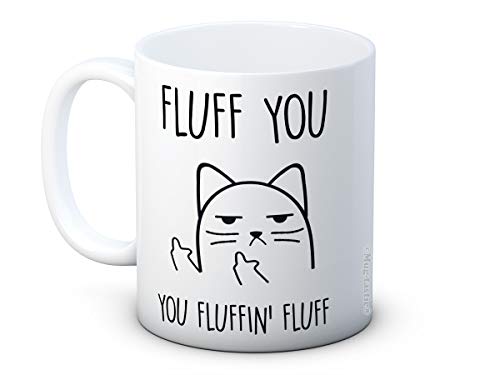 Fluff You, You Fluffin' Fluff - Cat - Unhöfliche Katze Lustig Hochwertigen Kaffee Tasse von Mug-tastic® von mug-tastic