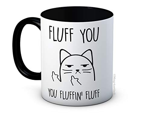 Fluff You , You Fluffin' Fluff - Unhöfliche Katze - Keramik-Kaffeebecher (Schwarz) von mug-tastic