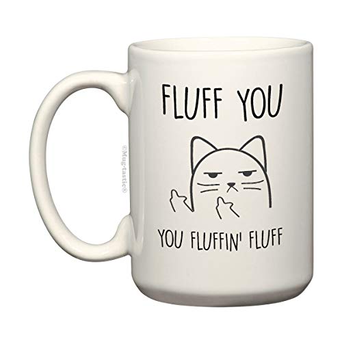 Fluff You, You Fluffin' Fluff - Unhöfliche Katze Cat - Große 15 Unze EL GRANDE - Lustig Hochwertigen Kaffeetasse von mug-tastic