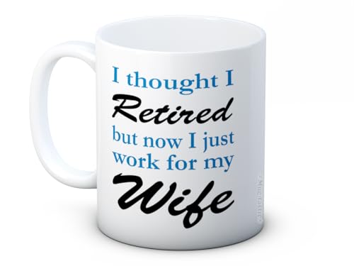 I Thought I Retired but Now I Just Work for My Wife - Keramik Kaffeetasse von mug-tastic
