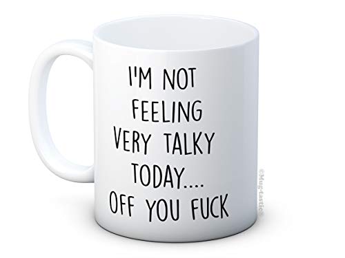 I'm Not Feeling Very Talky Today ... Off You F*ck - Lustig Hochwertige Keramik Tee oder Kaffee Tasse von mug-tastic