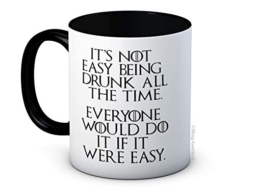 It's Not Easy Being Drunk All the Time - Lustig Kaffeetasse Becher von mug-tastic