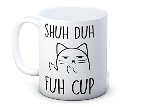 Shuh Duh Fuh Cup - Unhöfliche Katze Cat - Lustig Hochwertigen Kaffeetasse Becher von mug-tastic