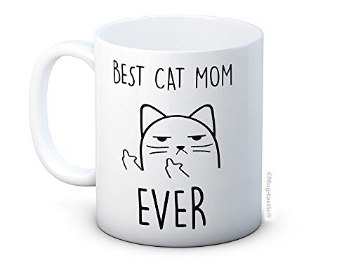 Best Cat Mom Ever - Unhöfliche Katze - Lustig Hochwertigen Kaffeetasse Becher von mug-tastic