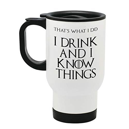 I Drink and I Know Things (That's What I Do) - Edelstahl Reise Becher von mug-tastic