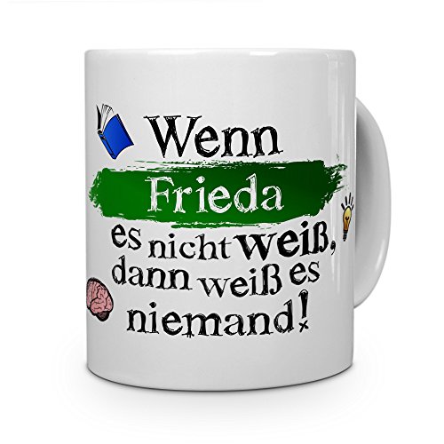 Tasse mit Namen Frieda - Layout: Wenn Frieda es nicht weiß, dann weiß es niemand - Namenstasse, Kaffeebecher, Mug, Becher, Kaffee-Tasse - Farbe Weiß von printplanet