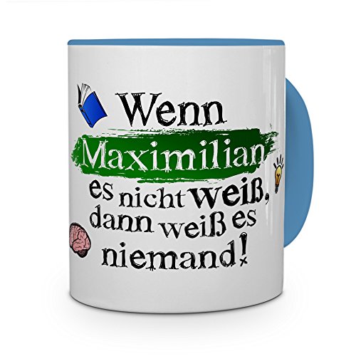 Tasse mit Namen Maximilian - Layout: Wenn Maximilian es Nicht weiß, dann weiß es niemand - Namenstasse, Kaffeebecher, Mug, Becher, Kaffee-Tasse - Farbe Hellblau von printplanet