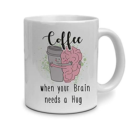 Tasse mit Spruch: Coffee when your Brain needs a hug - beidseitig bedruckt - Kaffeebecher, Mug, Becher, Kaffeetasse - Farbe Weiß von printplanet