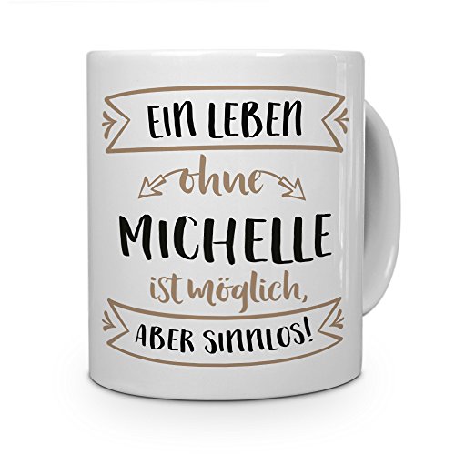 printplanet® Tasse mit Namen Michelle - Motiv Sinnlos - Namenstasse, Kaffeebecher, Mug, Becher, Kaffeetasse - Farbe Weiß von printplanet