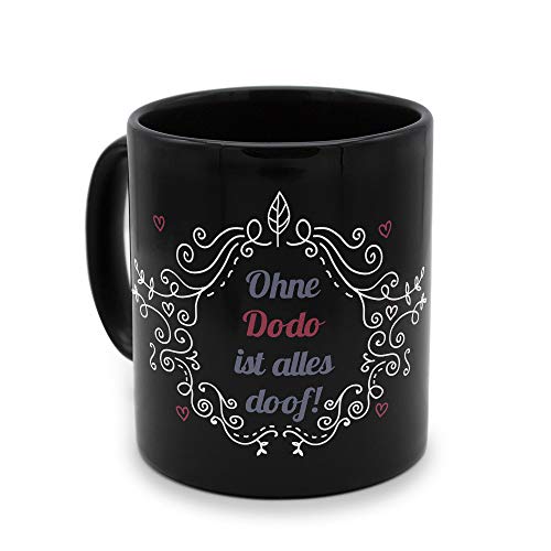 printplanet - Tasse Schwarz mit Namen Dodo - Motiv: ohne Dodo ist Alles doof - Namenstasse, Kaffeebecher, Mug, Becher, Kaffeetasse von printplanet