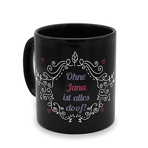 printplanet - Tasse Schwarz mit Namen Jana - Motiv: ohne Jana ist Alles doof - Namenstasse, Kaffeebecher, Mug, Becher, Kaffeetasse von printplanet