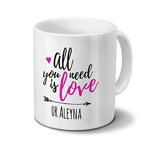 printplanet Tasse mit Namen Aleyna - Motiv All You Need is Love - Namenstasse, Kaffeebecher, Mug, Becher, Kaffeetasse - Farbe Weiß von printplanet