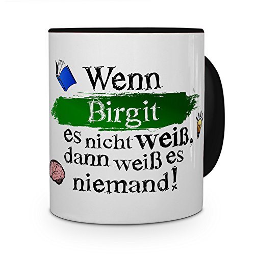 printplanet Tasse mit Namen Birgit - Layout: Wenn Birgit es Nicht weiß, dann weiß es niemand - Namenstasse, Kaffeebecher, Mug, Becher, Kaffee-Tasse - Farbe Schwarz von printplanet