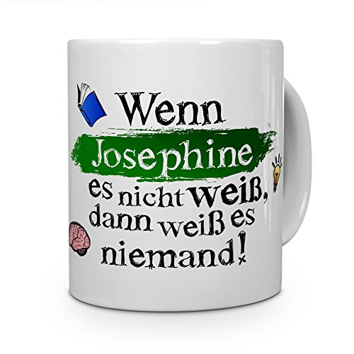 printplanet Tasse mit Namen Josephine - Layout: Wenn Josephine es Nicht weiß, dann weiß es niemand - Namenstasse, Kaffeebecher, Mug, Becher, Kaffee-Tasse - Farbe Weiß von printplanet