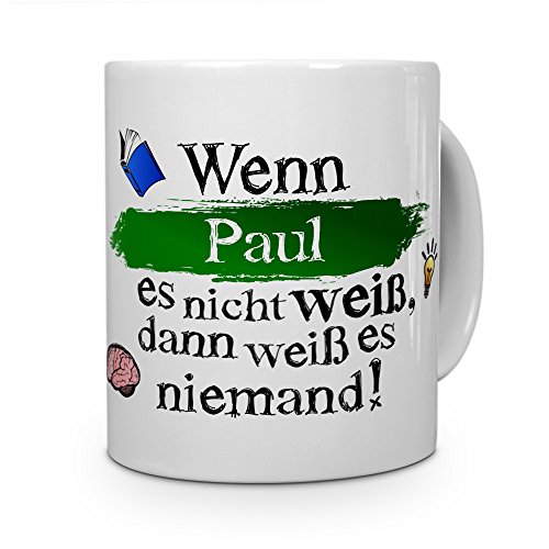 printplanet Tasse mit Namen Paul - Layout: Wenn Paul es Nicht weiß, dann weiß es niemand - Namenstasse, Kaffeebecher, Mug, Becher, Kaffee-Tasse - Farbe Weiß von printplanet