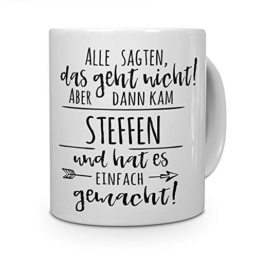 printplanet Tasse mit Namen Steffen - Motiv Alle sagten, das geht Nicht... - Namenstasse, Kaffeebecher, Mug, Becher, Kaffeetasse - Farbe Weiß von printplanet