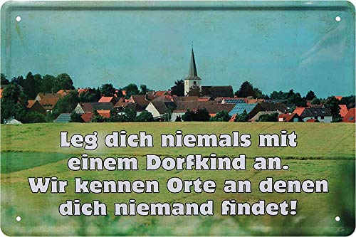 Blechschilder Lustiger Dorf Spruch “Leg Dich Niemals MIT EINEM DORFKIND AN” Deko Metallschild Schild Geschenkidee für Deine Sauf & Trinkfreunde Landjugend 20x30 cm von schilderkreis24