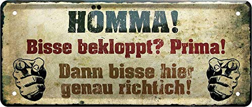 Blechschilder Lustiger Ruhrpott Spruch “Hömma! Bisse bekloppt? Prima!“ Deko Humor Dialekt Türschild Metallschild Schild Witziges Geschenk zum Geburtstag oder Weihnachten Ruhrdeutsch 28x12 cm von schilderkreis24