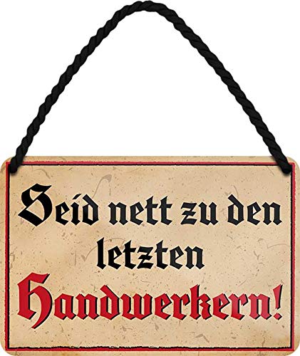 Blechschilder Lustiger Spruch “SEID NETT ZU DEN LETZTEN HANDWERKERN!” Deko Vintage Schild Witzige Geschenkidee 18x12 cm von schilderkreis24
