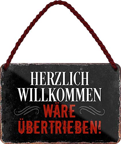 Blechschilder Lustiger Spruch: ”HERZLICH WILLKOMMEN WÄRE ÜBERTRIEBEN!“ Deko Hängeschild Hauseingang Eingang Humor Tür Schild Witziges Geschenk zum Geburtstag oder Weihnachten 18x12 cm von schilderkreis24