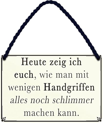 schilderkreis24 Blechschild 18x12cm – „Heute zeig ich euch, wie man mit wenig Handgriffen alles noch schlimmer machen kann.“ – Humorvolle Deko für Büro, Werkstatt & Zuhause schilderkreis24 Blechschild 18x12cm – „Heute zeig ich euch, wie man mit wenig Handgriffen alles noch schlimmer machen kann.“ – Humorvolle Deko für Büro, Werkstatt & Zuhause von schilderkreis24