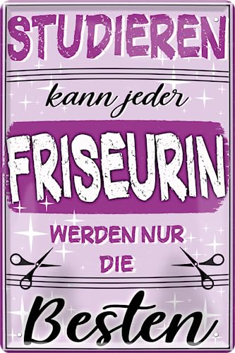 schilderkreis24 Blechschilder Kollektion 20x30cm – „Studieren kann jeder, werden nur die Besten“ – Humorvolle Berufe-Sprüche für verschiedene Handwerke und Berufe (Friseurin) von schilderkreis24