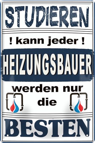 schilderkreis24 Blechschilder Kollektion 20x30cm – „Studieren kann jeder, werden nur die Besten“ – Humorvolle Berufe-Sprüche für verschiedene Handwerke und Berufe (Heizungsbauer) von schilderkreis24