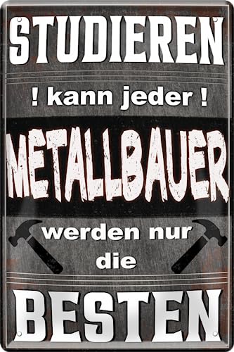 schilderkreis24 Blechschilder Kollektion 20x30cm – „Studieren kann jeder, werden nur die Besten“ – Humorvolle Berufe-Sprüche für verschiedene Handwerke und Berufe (Metallbauer) von schilderkreis24
