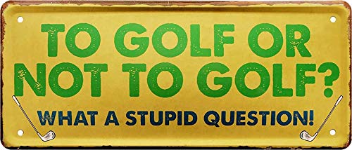 schilderkreis24 Lustiger Spruch “to Golf or Not to Golf? What a Stupid Question“ Deko Schild Metallschild Hauseingang Geschenkidee Tür Humor Witziges Geschenk zum Geburtstag oder Weihnachten 28x12 cm von schilderkreis24