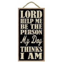 Herr, Hilf Mir, Die Person Zu Sein, Mein Hund Denkt, Ich Bin Niedliches Hängendes Hundeschild Gemacht in Den Usa Holzschild 10 "x 5" Home Geschenk von signsandstuffaz