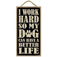 I Work Hard So My Dog Can Have A Better Life Schönes Hängendes Hundeschild Made in Usa Holzschild 10 "x 5" Home Geschenk Kostenloser Versand Neu B28 von signsandstuffaz
