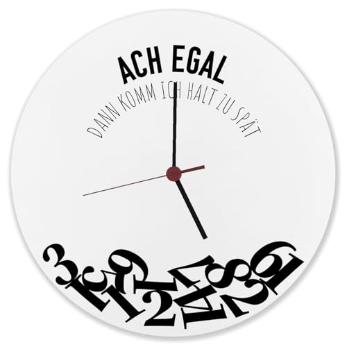 ACH egal dann komm ich Halt zu spät Wanduhr aus Alu Witzige Uhr mit Uhrzeiten durcheinander für Zuspätkommer als Geschenkidee für unzuverlässige Freunde oder Kollegen von speecheese