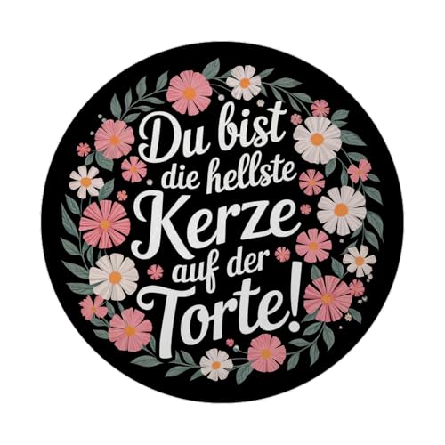 Du bist die hellste Kerze auf der Torte Blumensprache Magnet rund Runder Magnet mit Illustration und Text Du bist die hellste Kerze auf der Torte auf schwarzem Hintergrund von speecheese
