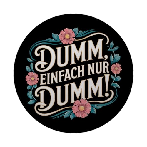 Dumm Einfach nur dumm Blumensprache Magnet rund Runder Magnet mit schwarzem Hintergrund Vintage-Stil Illustration Dumm Blumenornamente Design von speecheese