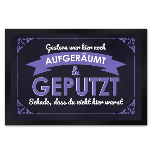 Fußmatte XL in 40x60 cm mit Spruch - Gestern war Hier noch aufgeräumt & geputzt Schade DASS du Nicht da warst für Messies die in Chaos und Unordnung Leben oder für von speecheese