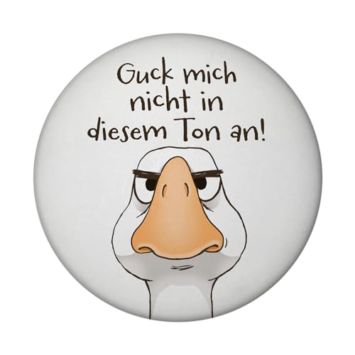 Gilbert die Gans Magnet rund mit Flaschenöffner rund mit Spruch Guck Mich Nicht in diesem Ton an Lustige Gans Mann Kerl Cartoon Witz Miesepeter Geizhals Lachen von speecheese