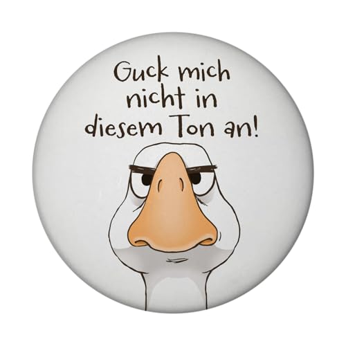 Gilbert die Gans Magnet rund rund mit Spruch Guck Mich Nicht in diesem Ton an Lustige Gans Mann Kerl Cartoon Witz Miesepeter Geizhals Lachen von speecheese