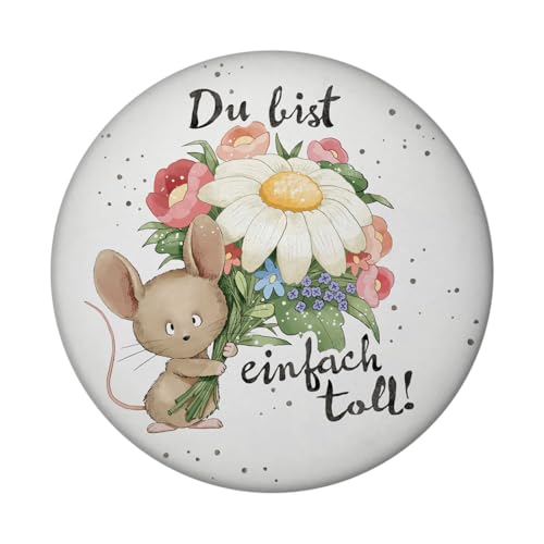 Maus Magnet rund rund mit Spruch Du bist einfach toll Blumenmotiv für Mutter Freunde Liebevolle Wertschätzung Garten Party Accessoire von speecheese