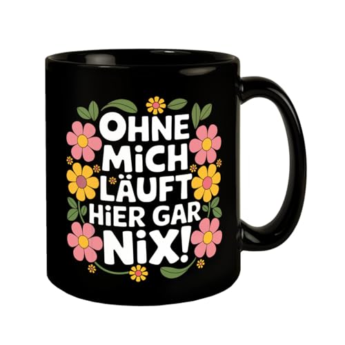 Ohne mich läuft hier gar nix Blumensprache Tasse Kaffeebecher in Schwarz mit humorvoller Illustration und weißer Schrift Ein Blickfang für jeden Kaffeeliebhaber von speecheese