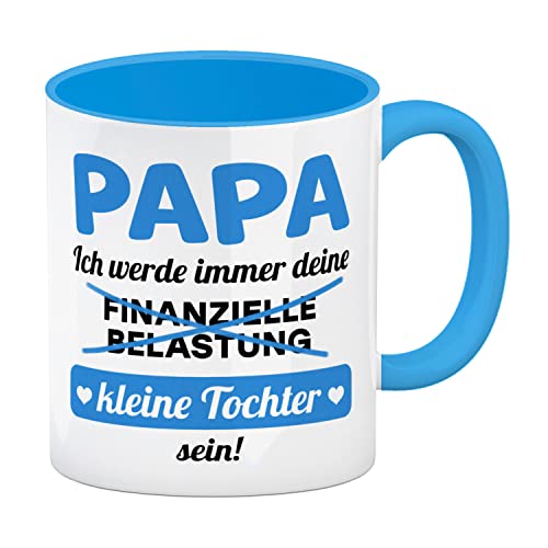 Papa, ich werde immer deine finanzielle Belastung sein Kaffeebecher in hellblau in blau als lustige Tasse für Väter zum Vatertag von der Tochter wenn Papa Spaß versteht und viel von speecheese