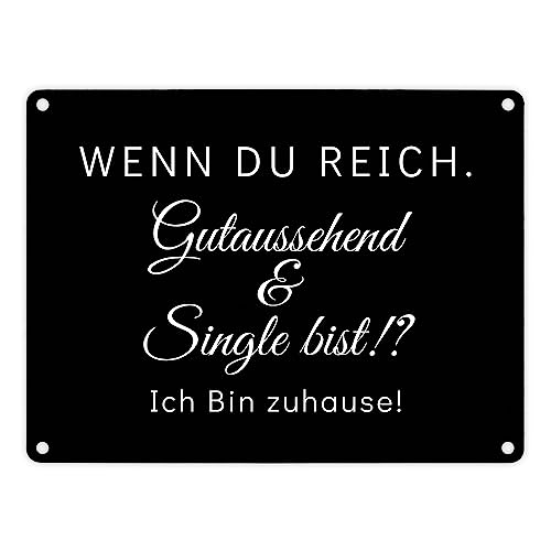 Wenn du reich, gutaussehend und Single bist Metallschild in 15x20 cm in schwarz ein lustiges Blechschild für alle Singles da draußen Beziehung Junggeselle von speecheese