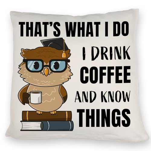 Eule Kissen mit Spruch I Drink Coffee and Know Things Koffein-Liebhaber Schlaumeier Klugscheißer Mann klar Denkt Trinke Kaffee und weiß Dinge von speecheese