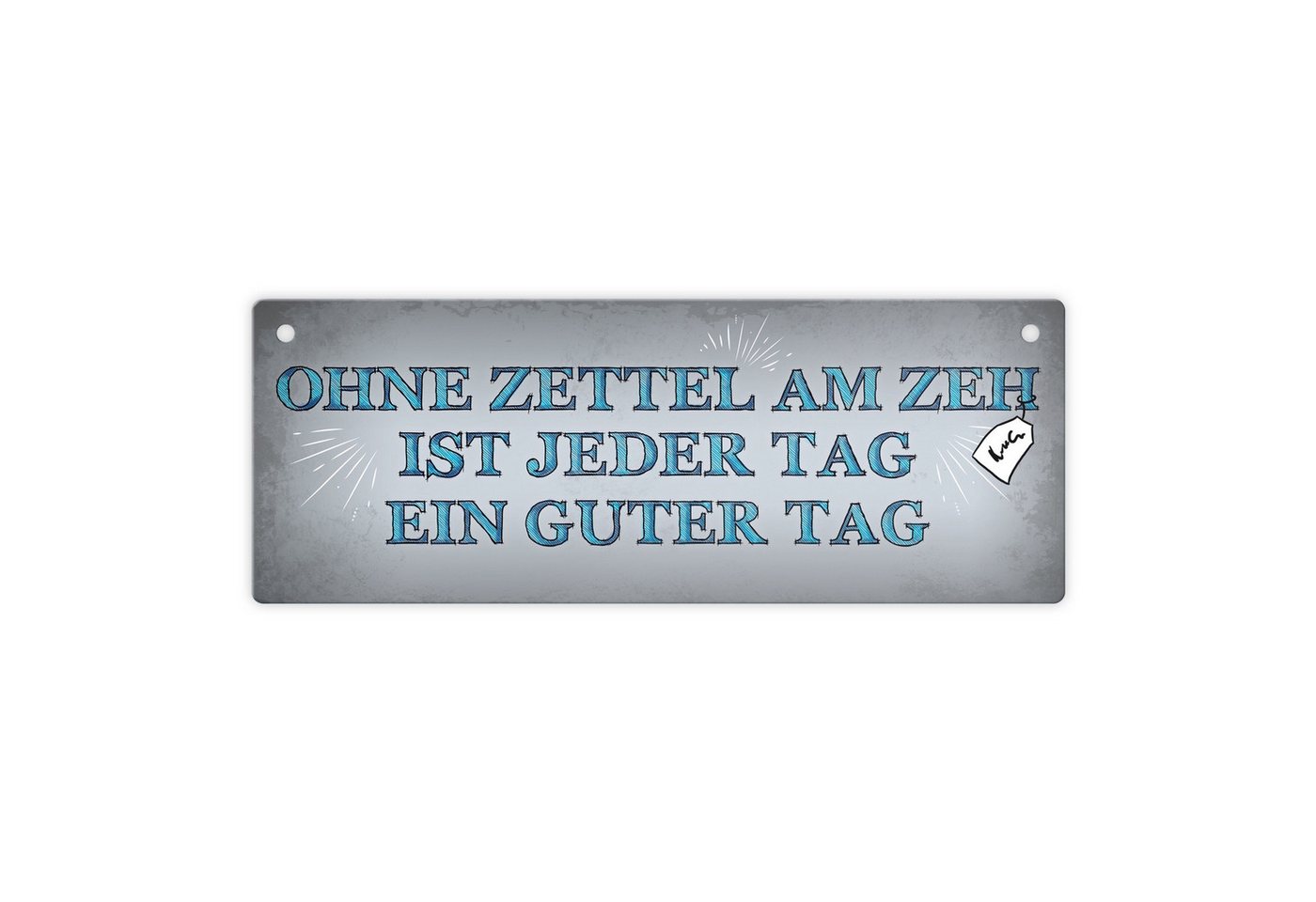 speecheese Metallschild Metallschild mit Spruch: Ohne Zettel am Zeh ist jeder Tag ... Schild von speecheese