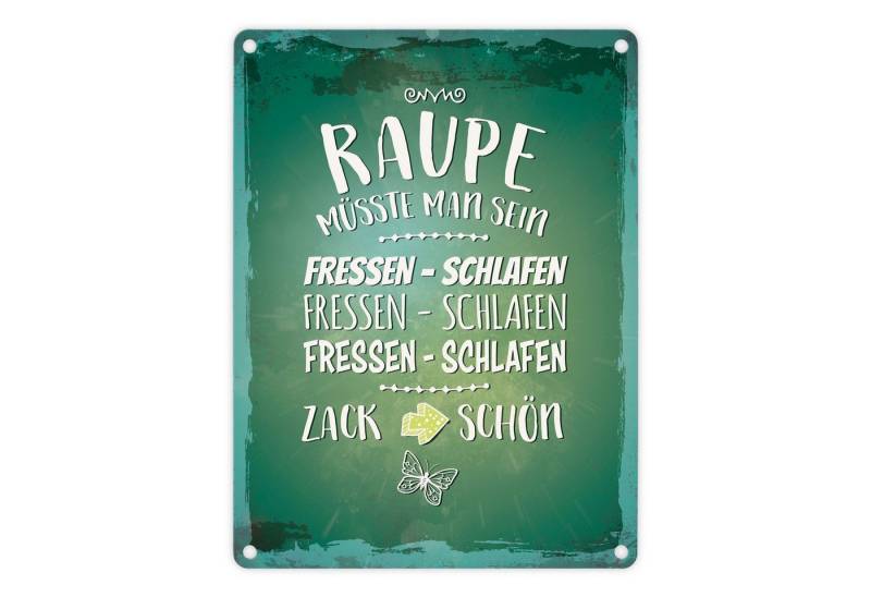 speecheese Metallschild Metallschild mit Spruch: Raupe müsste man sein. Fressen ... Schild von speecheese