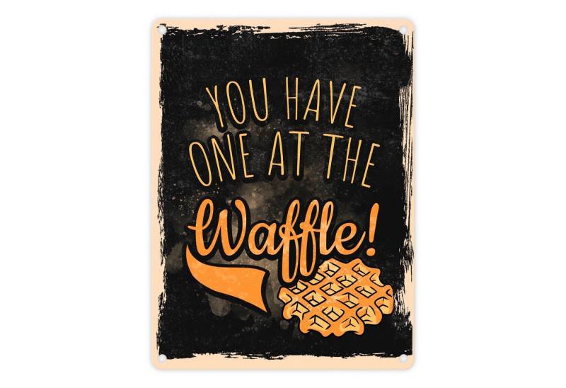 speecheese Metallschild You have one at the waffle Metallschild in 15x20 cm in Denglisch von speecheese