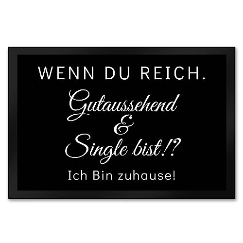 speecheese Wenn du reich, gutaussehend und Single bist Fußmatte XXL in 50x75 cm in schwarz EIN lustiger Fußabtreter für alle Singles da draußen Single Beziehung Türmatte Junggeselle von speecheese