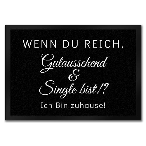 speecheese Wenn du reich, gutaussehend und Single bist Fußmatte in 35x50 cm in schwarz EIN lustiger Fußabtreter für alle Singles da draußen Single Beziehung Türmatte Junggeselle von speecheese