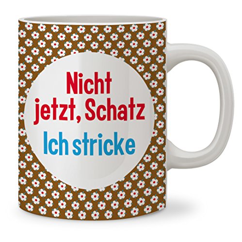 strickimicki - Tasse - Nicht jetzt, Schatz. Ich Stricke! von strickimicki